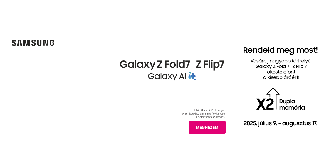 Samsung Galaxy Z Fold7 | Z Flip7 | Galaxy AI | Rendeld meg most! Vásárolj nagyobb tárhelyű Galaxy Z Fold 7 | Z Flip 7 okostelefont a kisebb áráért! 2025. július 9. - augusztus 17. | Megnézem