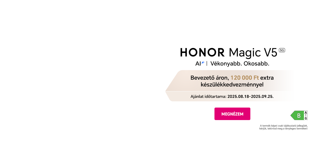 Honor Magic V5 5G | AI | Vékonyabb. Okosabb. | Bevezető áron, 120 000 Ft extra készülékkedvezménnyel. Ajánlat időtartama: 2025.08.18-2025.09.25. | Megnézem