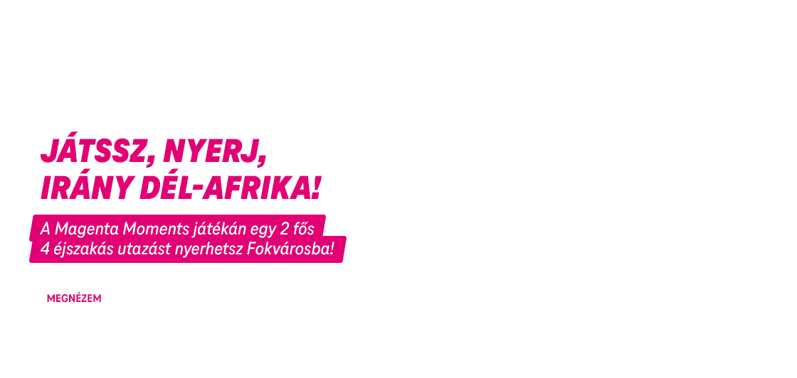 Játssz, nyerj, irány Dél-Afrika! A Magenta Moments játékán egy 2 fős 4 éjszakás utazást nyerhetsz Fokvárosba!