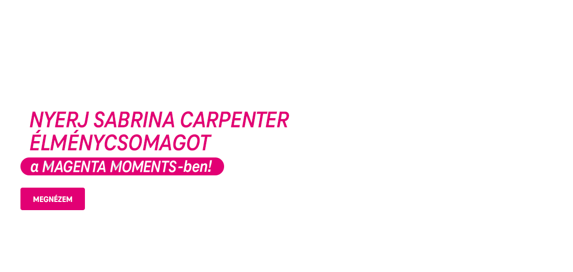 Nyerj Sabrina Carpenter élménycsomagot a Magenta Momentsben!