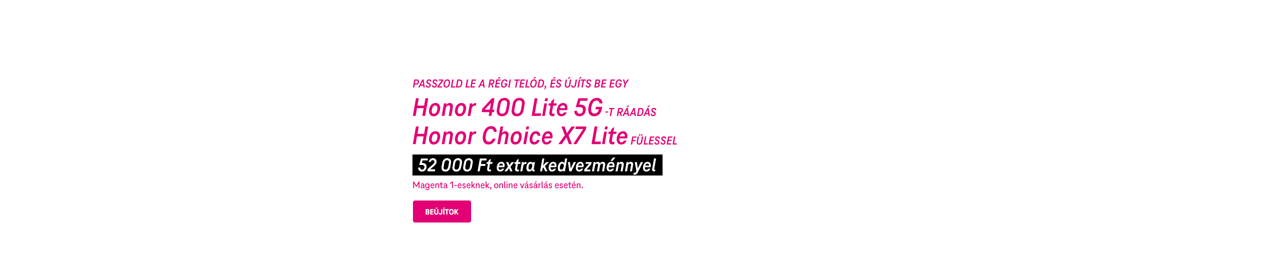 Passzold le a régi telód, és újíts be egy Honor Lite 5G-t ráadás Honor Choice X7 Lite fülessel 52 000 Ft extra kedvezménnyel