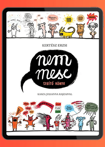 Digitális kijelzőn megjelenő könyvborító, melyen a "KERTÉSZ ERZSI - nem mese - SEGÍTŐ KÖNYV - KASZA JULIANNA RAJZAIVAL" felirat olvasható. A borítón rajzolt, karikaturisztikus, érzelmeket kifejező lények láthatók, buborékokban megjelenő gondolatokkal vagy
